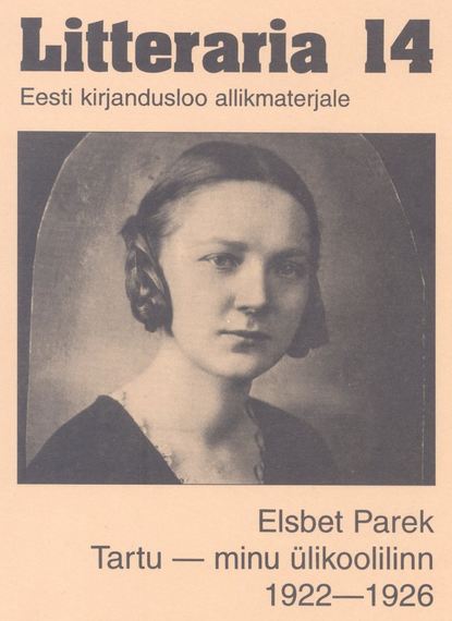 Elsbet Parek - "Litteraria" sari. Tartu - minu ülikoolilinn 1922-1926