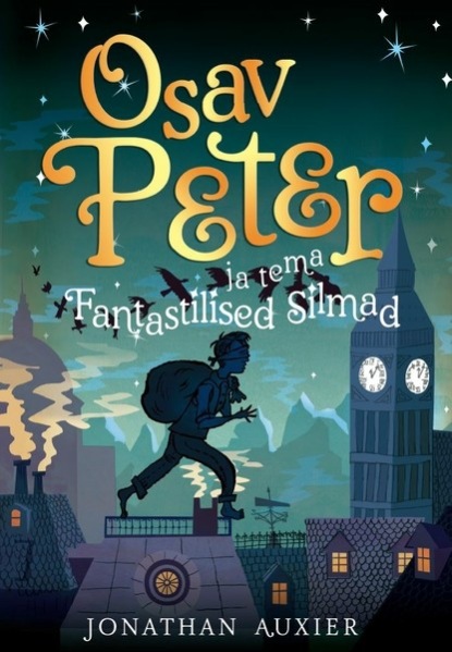 Jonathan Auxier - Osav Peter ja tema Fantastilised Silmad