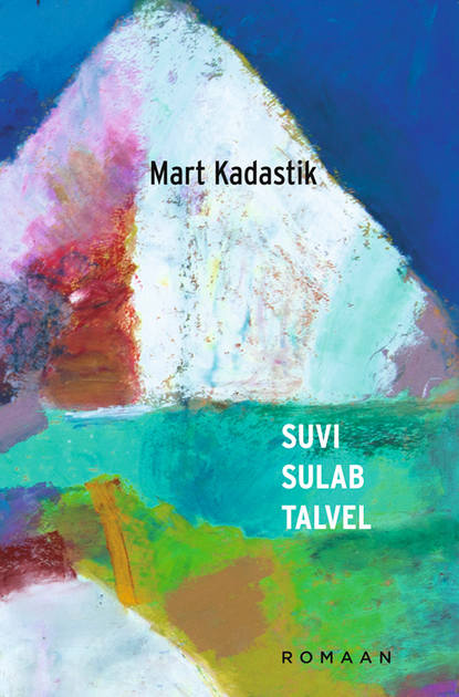 Mart Kadastik - Suvi sulab talvel