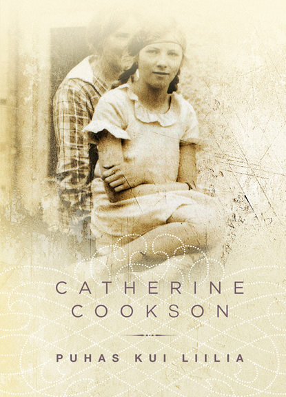 Catherine Cookson - Puhas kui liilia