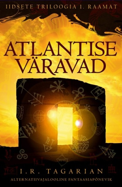 I. R. Tagarian - Atlantise väravad. Iidsete triloogia 1. raamat