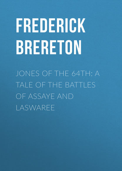 Jones of the 64th: A Tale of the Battles of Assaye and Laswaree - Brereton Frederick Sadleir