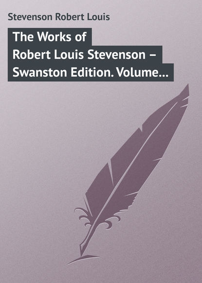 The Works of Robert Louis Stevenson  Swanston Edition. Volume 21