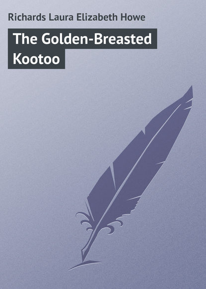Richards Laura Elizabeth Howe — The Golden-Breasted Kootoo