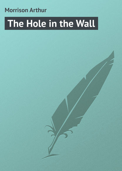 Morrison Arthur — The Hole in the Wall