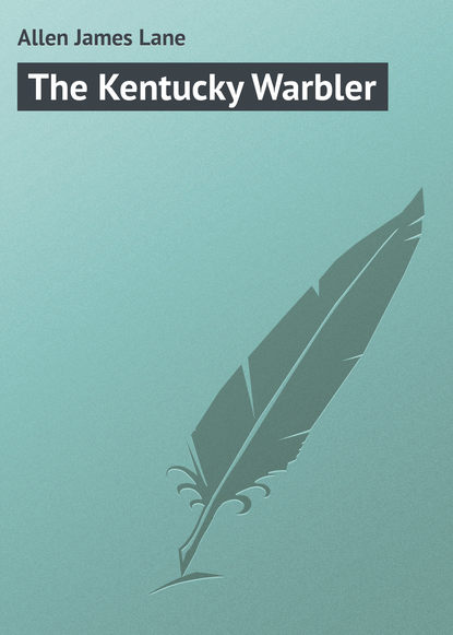 The Kentucky Warbler (Allen James Lane). 