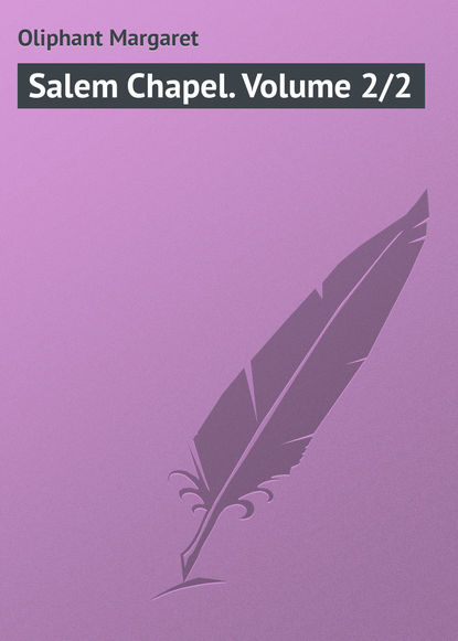 Oliphant Margaret — Salem Chapel. Volume 2/2