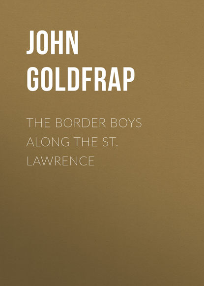 Goldfrap John Henry — The Border Boys Along the St. Lawrence