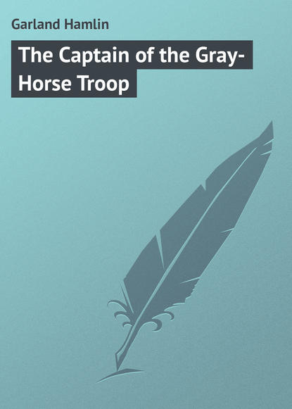 Garland Hamlin — The Captain of the Gray-Horse Troop