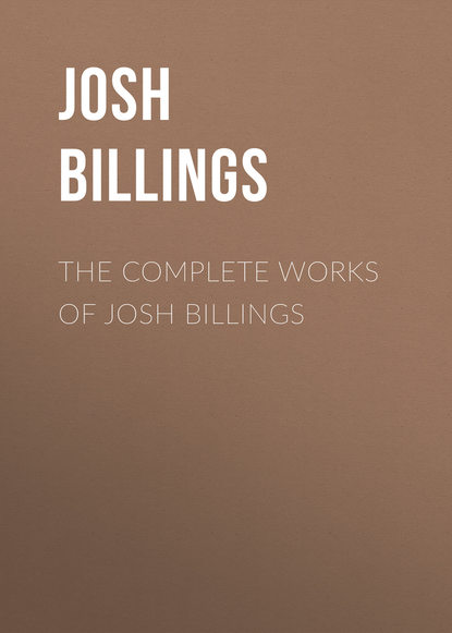 The Complete Works of Josh Billings - Billings Josh