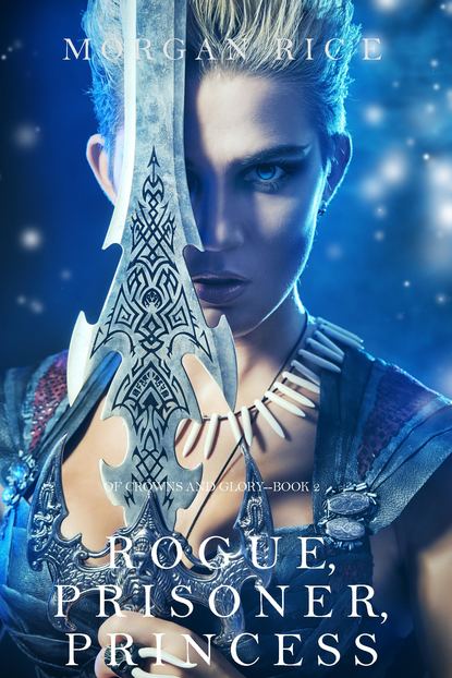 Morgan Rice — Rogue, Prisoner, Princess