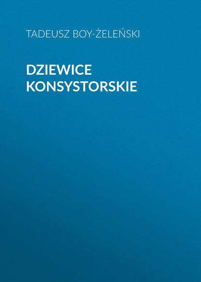 Dziewice konsystorskie (Tadeusz Boy-Żeleński). 