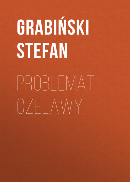Grabiński Stefan — Problemat Czelawy