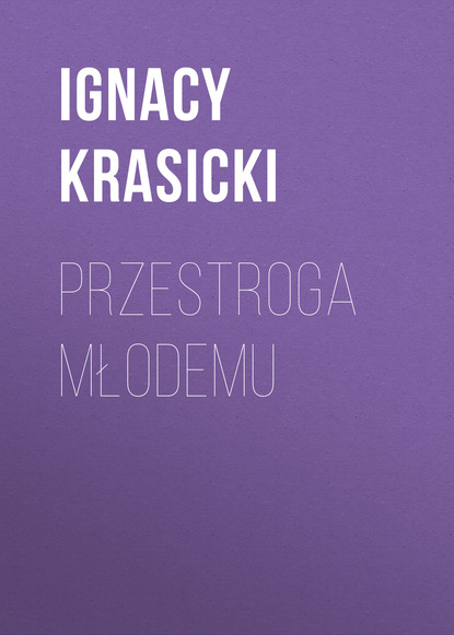 Ignacy Krasicki — Przestroga młodemu