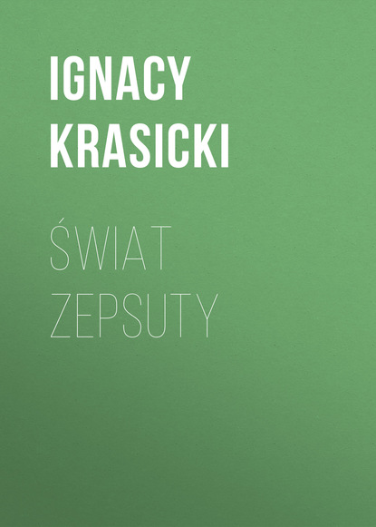 Ignacy Krasicki — Świat zepsuty