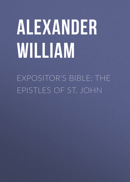 Expositor's Bible: The Epistles of St. John