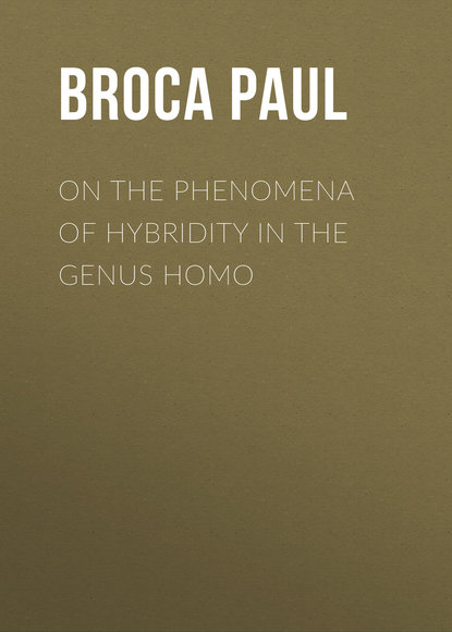 On the Phenomena of Hybridity in the Genus Homo (Broca Paul). 