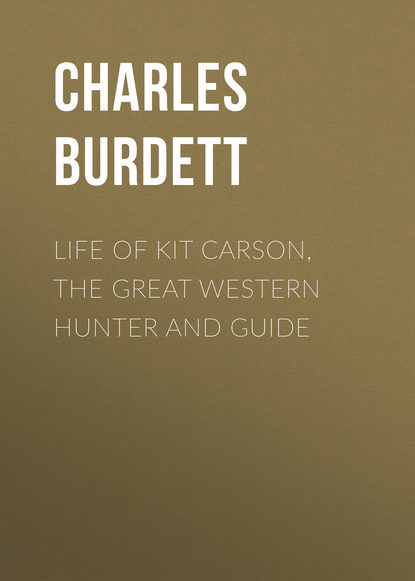 Life of Kit Carson, the Great Western Hunter and Guide (Charles Burdett). 