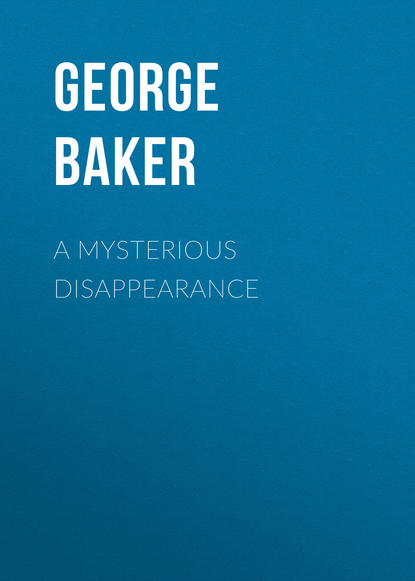 A Mysterious Disappearance (Baker George Melville). 