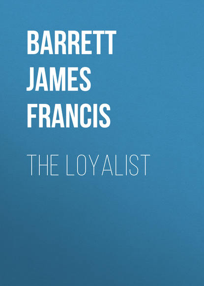Barrett James Francis — The Loyalist