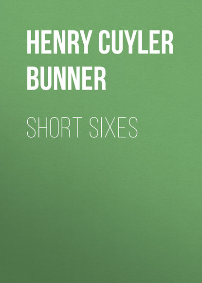 Short Sixes (Bunner Henry Cuyler). 