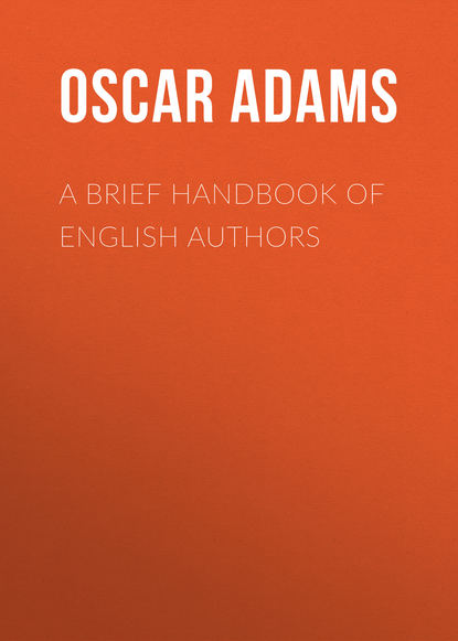 A Brief Handbook of English Authors (Adams Oscar Fay). 