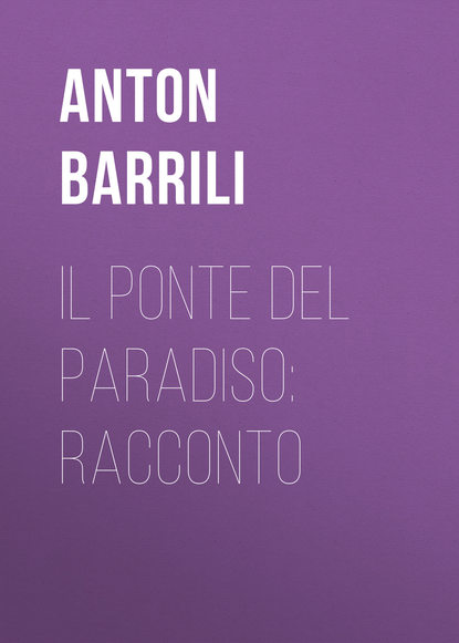 Il ponte del paradiso: racconto (Barrili Anton Giulio). 