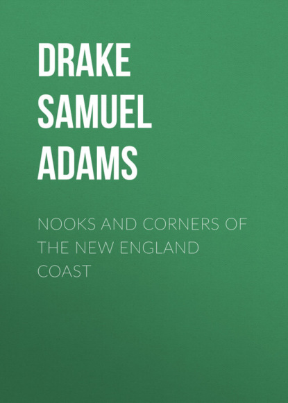 Nooks and Corners of the New England Coast (Drake Samuel Adams). 