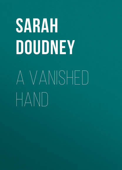 A Vanished Hand (Sarah Doudney). 