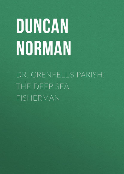 Dr. Grenfell's Parish: The Deep Sea Fisherman (Duncan Norman). 