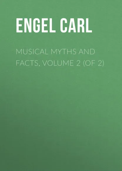 Обложка книги Musical Myths and Facts, Volume 2 (of 2), Engel Carl