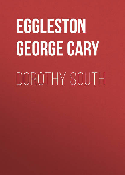 Eggleston George Cary — Dorothy South
