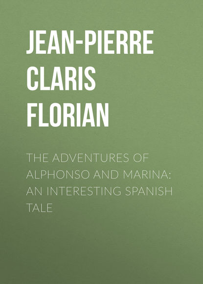 The adventures of Alphonso and Marina: An Interesting Spanish Tale