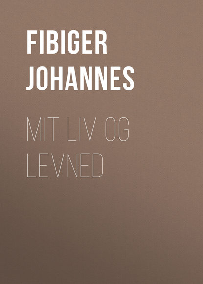 Mit Liv og Levned (Fibiger Johannes). 