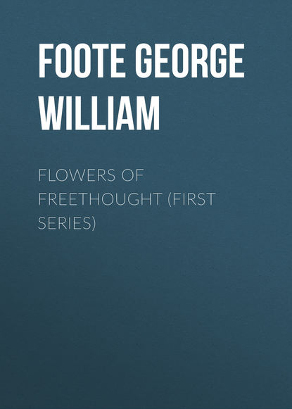 Flowers of Freethought (First Series) (Foote George William). 