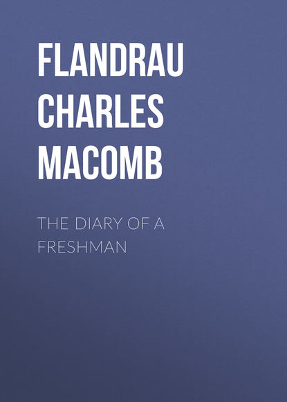 The Diary of a Freshman (Flandrau Charles Macomb). 