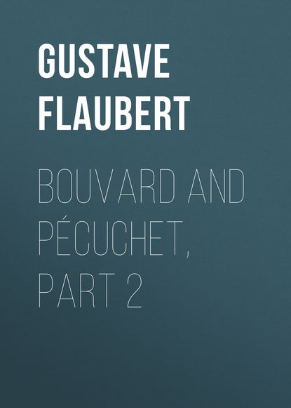 Гюстав Флобер — Bouvard and P?cuchet, part 2