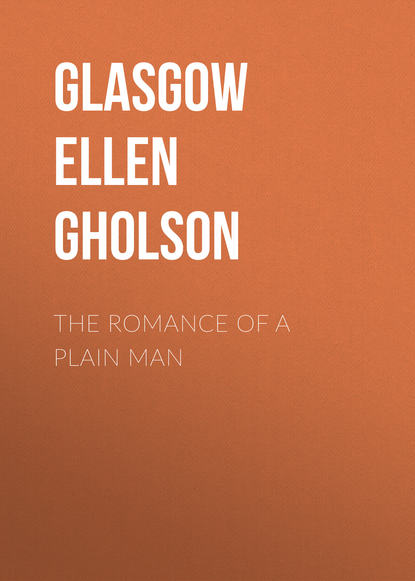 The Romance of a Plain Man (Glasgow Ellen Anderson Gholson). 