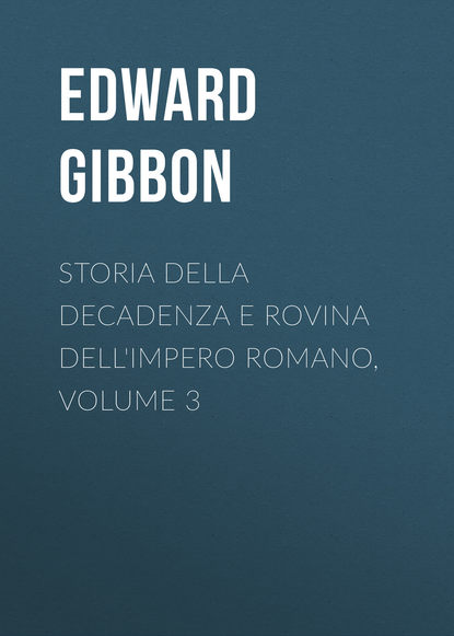 Эдвард Гиббон — Storia della decadenza e rovina dell'impero romano, volume 3