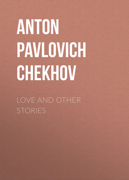 Антон Чехов — Love and Other Stories