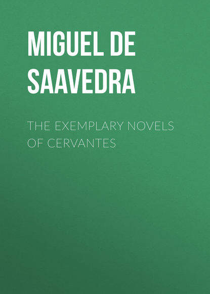 Мигель де Сервантес Сааведра — The Exemplary Novels of Cervantes