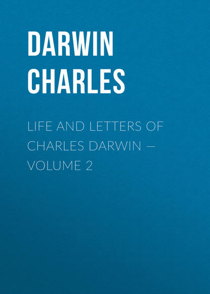Life and Letters of Charles Darwin Volume 2