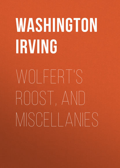Вашингтон Ирвинг — Wolfert's Roost, and Miscellanies
