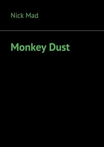 Nick Mad — Monkey Dust