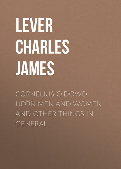 Cornelius O Dowd Upon Men And Women And Other Things In General