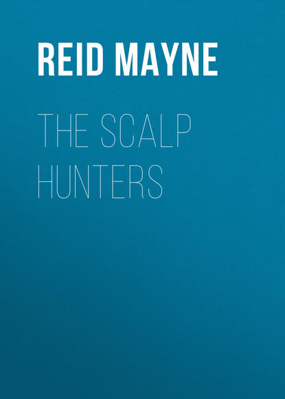 Майн Рид — The Scalp Hunters