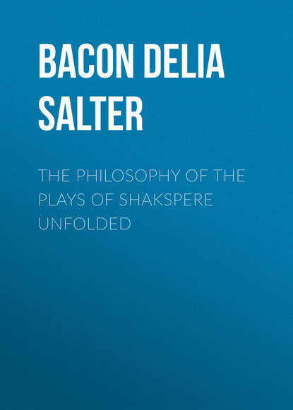 The Philosophy of the Plays of Shakspere Unfolded (Bacon Delia Salter). 