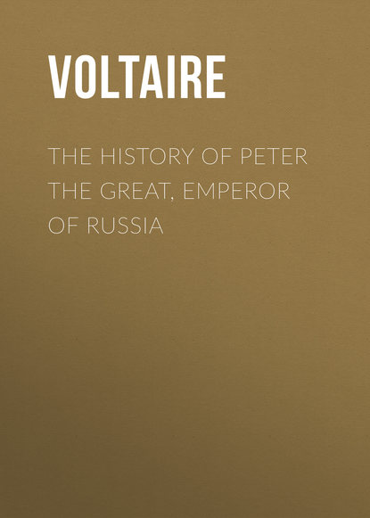Вольтер — The History of Peter the Great, Emperor of Russia