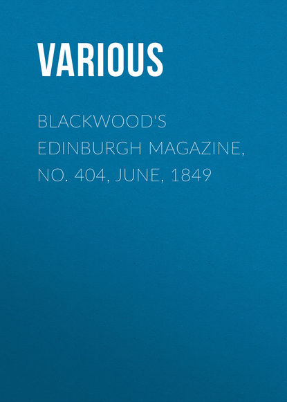 Various — Blackwood's Edinburgh Magazine, No. 404, June, 1849