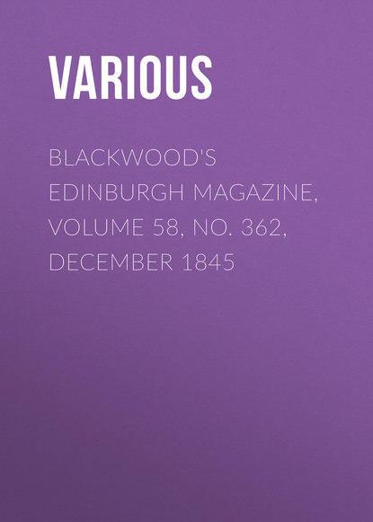Various — Blackwood's Edinburgh Magazine, Volume 58, No. 362, December 1845